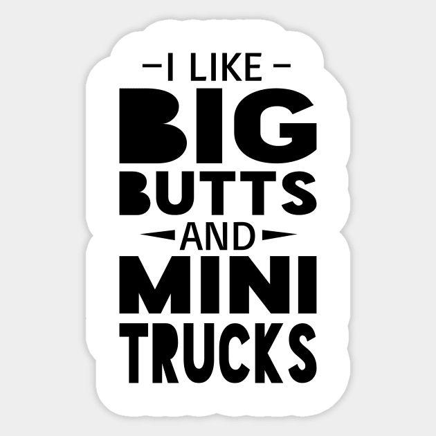 Big Butts and Mini Trucks Minitrucks Sticker TeePublic
